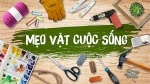 20 Mẹo Vặt Hữu Ích Cho Cuộc Sống Đơn Giản Hơn Mỗi Ngày